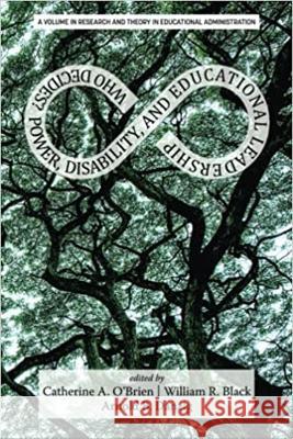 Who Decides?: Power, Disability, and Educational Leadership Catherine A O'Brien William R Black Arnold B Danzig 9781648029110 Information Age Publishing