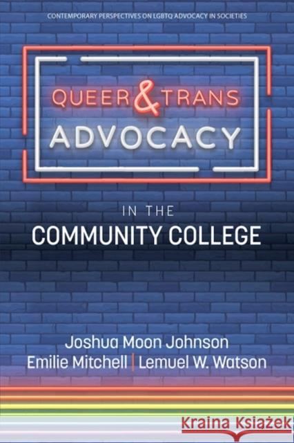 Queer & Trans Advocacy in the Community College Emilie Mitchell, Joshua Moon Johnson, Lemuel W. Watson 9781648029202