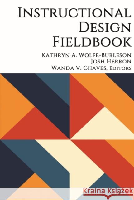Instructional Design Fieldbook  9781648029516 Information Age Publishing