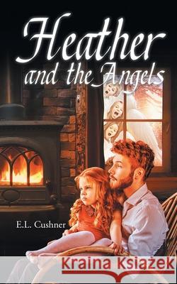 Heather and the Angels E L Cushner 9781648030956 Westwood Books Publishing LLC