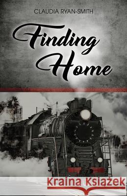 Finding Home Claudia Ryan-Smith 9781648040702 Dorrance Publishing Co.