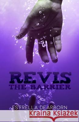 Revis: The Barrier Estrella Dearborn 9781648041433 Rosedog Books