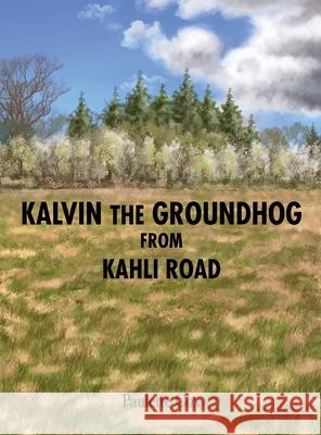 Kalvin the Groundhog from Kahli Road Paulette Cox 9781648042485