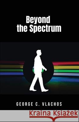 Beyond the Spectrum George C. Vlachos 9781648042836