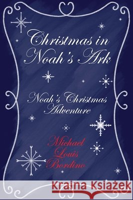 Christmas in Noah's Ark Michael Louis Bordino 9781648042973