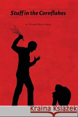 Stuff in the Cornflakes Steven Ralph Helm 9781648046292 Dorrance Publishing Co.
