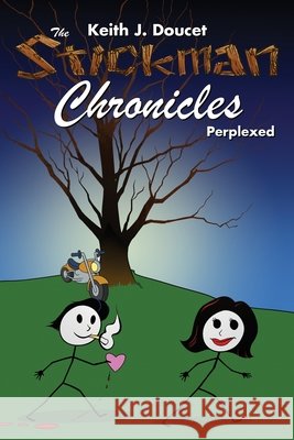 The Stickman Chronicles: Perplexed Keith J. Doucet 9781648046346