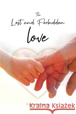 The Lost and Forbidden Love Peter Edwards 9781648048005