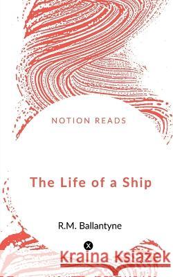 The Life of a Ship Man Singh   9781648054150 Notion Press