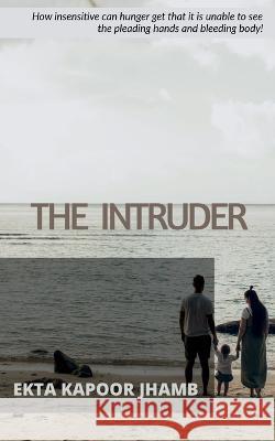 The Intruder Ekta Kapoor 9781648054983 Notion Press