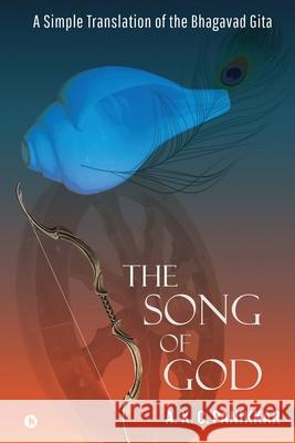 The Song of God: A Simple Translation of the Bhagavad Gita A. K. C. Panikkar 9781648059070