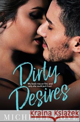 Dirty Desires: A Bad Boy Billionaire Romance Michelle Love 9781648080661 Blessings for All, LLC