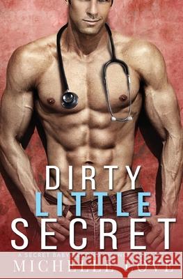 Dirty Little Secret: A Secret Baby - Second Chance Romance Michelle Love 9781648080678 Blessings for All, LLC