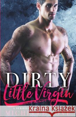 Dirty Little Virgin: Billionaire Romance Love, Michelle 9781648080685 Blessings for All, LLC