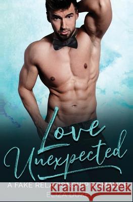 Love Unexpected: A Fake Relationship Romance Eliza Duke 9781648080708 Blessings for All, LLC