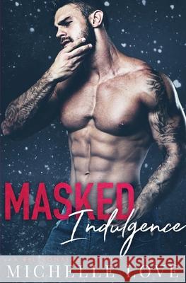 Masked Indulgence: A Billionaire Holiday Romance Michelle Love 9781648080869 Blessings for All, LLC