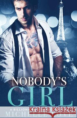 Nobody's Girl: A Billionaire Romance Novel Michelle Love 9781648080890 Blessings for All, LLC