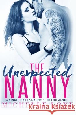 The Unexpected Nanny Michelle Love 9781648081224 Blessings for All, LLC