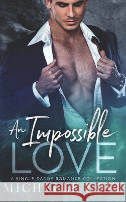 An Impossible Love: A Single Dad Romance Michelle Love 9781648081279 Blessings for All, LLC