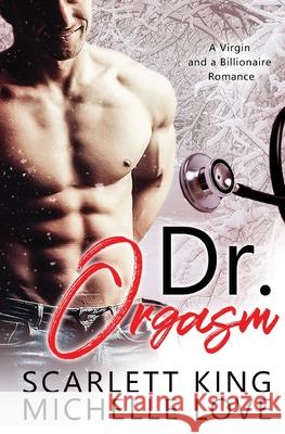 Dr. Orgasm: A Virgin And A Billionaire Romance Love, Michelle 9781648081347 Blessings for All, LLC