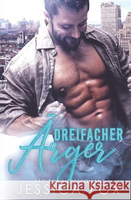 Dreifacher Ärger: Bad Boy Liebesromane Fox, Jessica 9781648082054 Blessings for All, LLC