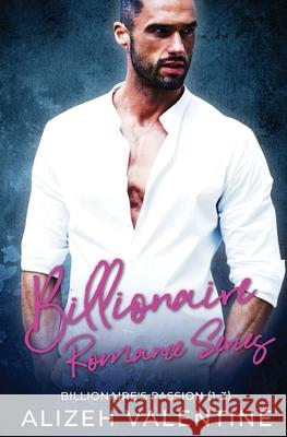 Billionaire Romance Series: Billionaire's Passion 1-3 Alizeh Valentine 9781648084034 Blessings for All, LLC