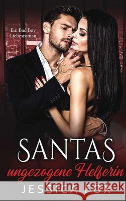 Santas ungezogene Helferin: Ein Weihnachtliche Liebesromane Jessica F Jessica Fox  9781648087028 Blessings for All, LLC
