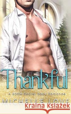 Thankful: A BDSM Secret Baby Romance Michelle Love   9781648087226 Blessings for All, LLC