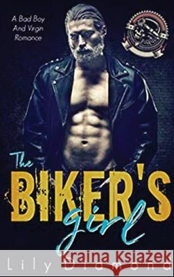 The Biker's Girl: A Bad Boy and Virgin Romance Lily Diamond 9781648087301