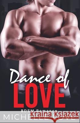 Dance of Love: BDSM Romance Love, Michelle 9781648087608 Blessings for All, LLC