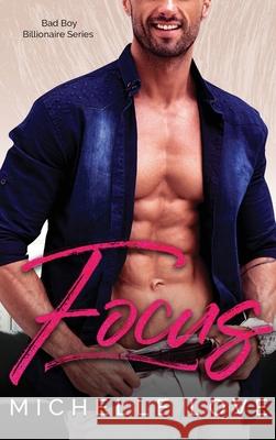 Focus: A Bad Boy Billionaire Contemporary Romance Series Michelle Love 9781648087721 Blessings for All, LLC