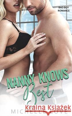 Nanny Knows Best: Bad Boy Romance Michelle Love 9781648088049 Blessings for All, LLC