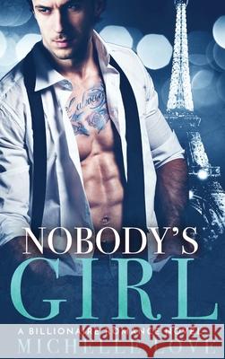 Nobody's Girl: A Billionaire Romance Novel Love, Michelle 9781648088070 Blessings For All, LLC