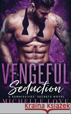 Vengeful Seduction: Billionaire Romance Love, Michelle 9781648088360 Blessings For All, LLC