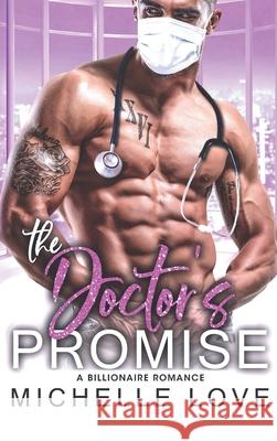 The Doctor's Promise: A Billionaire Romance Love, Michelle 9781648088445