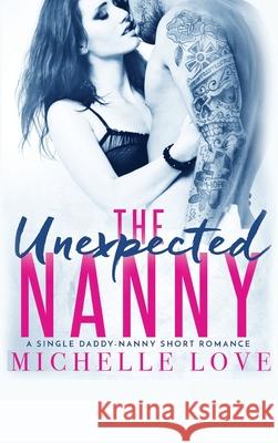 The Unexpected Nanny Michelle Love 9781648088568 Blessings for All, LLC