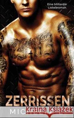 Zerrissen: Ein Milliardär Liebesroman L, Michelle 9781648089169 Blessings for All, LLC