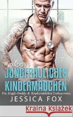 Daddys jungfräuliches Kindermädchen: Ein Single-Daddy & Kindermädchen Liebesroman Fox, Jessica 9781648089299 Blessings for All, LLC