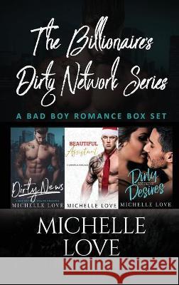 The Billionaires Dirty Network Series: A Bad Boy Romance Box Set Love, Michelle 9781648089329 Blessings for All, LLC