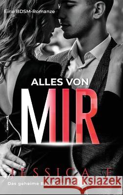 Alles von mir: Eine BDSM-Romanze Jessica F 9781648089572 Blessings for All, LLC