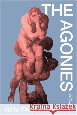 The Agonies Ben Faulkner 9781648211188