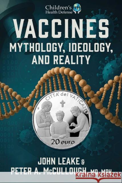 Vaccines: Mythology, Ideology, and Reality Peter A. McCullough 9781648211898 Childrens Health Defense Books