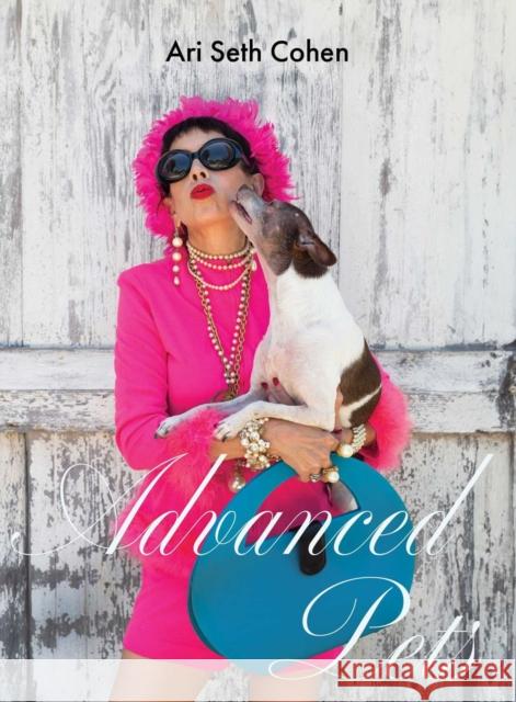 Advanced Pets Ari Seth Cohen 9781648230769 powerHouse Books,U.S.