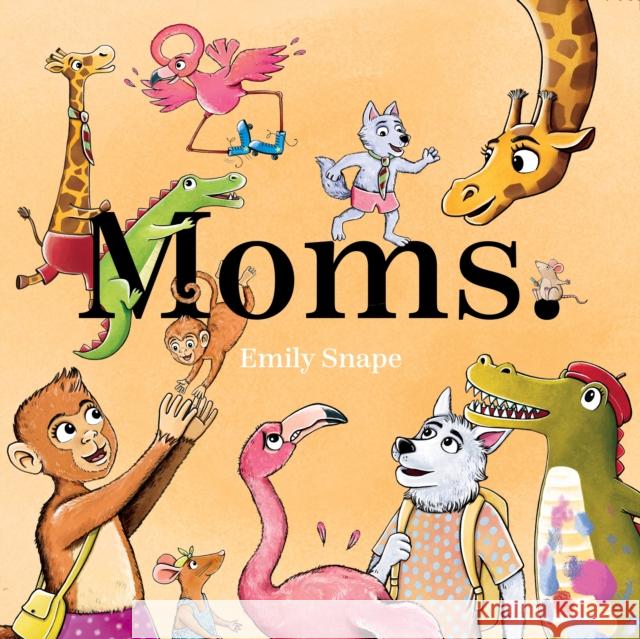 Moms Emily Snape 9781648230981 Pow! Kids Books