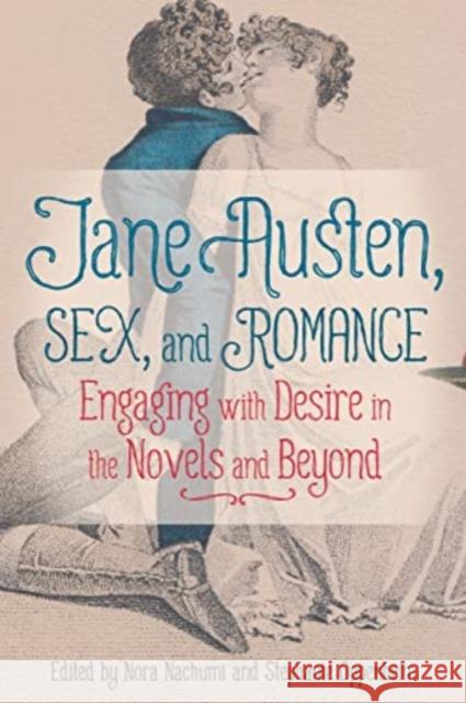 Jane Austen, Sex, and Romance: Engaging with Desire in the Novels and Beyond  9781648250873 Boydell & Brewer Ltd