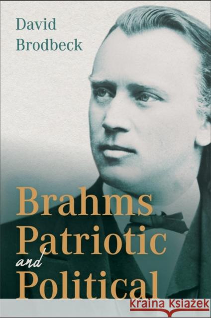 Brahms Patriotic and Political Dr David Brodbeck (Customer) 9781648251078