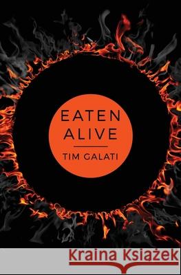 Eaten Alive Tim Galati 9781648260759 Atmosphere Press