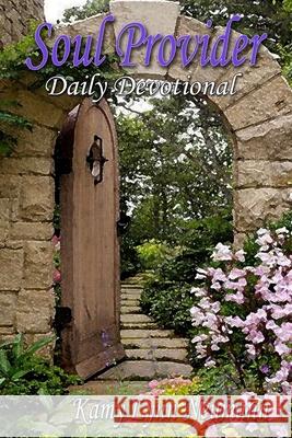 Soul Provider: Daily Devotional Kamy Lynn Neumann 9781648262630