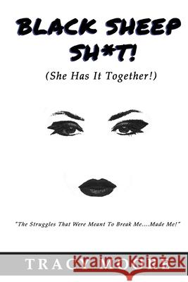 Black Sheep Sh*T!: (She Has It Together!) Beverly Brown Tracy Moore 9781648263552