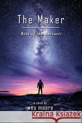 The Maker - Rise of the Retiarii Wes Moore 9781648264559 Provectus Media